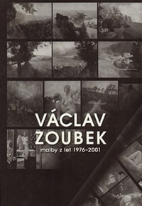 Václav Zoubek. Malby z let 1976-2001