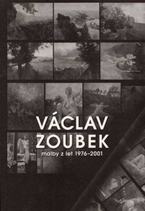 Václav Zoubek. Malby z let 1976-2001