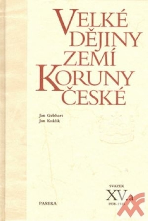Velké dějiny zemí Koruny české XV.a 1938-1945