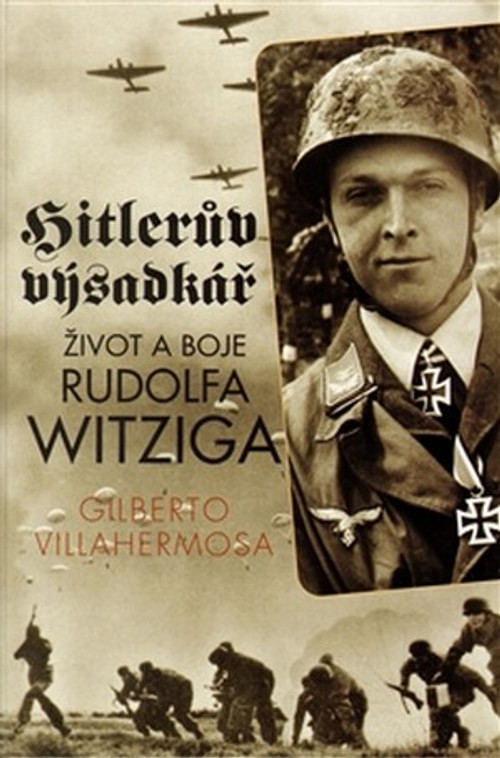 Hitlerův výsadkář. Život a boje Rudolfa Witziga