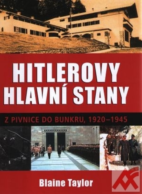 Hitlerovy hlavní stany. Z pivnice do bunkru, 1920-1945