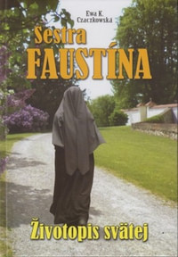 Sestra Faustína. Životopis svätej