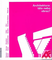 Architektura: Tělo nebo obraz?