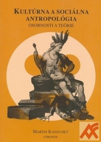 Kultúrna a sociálna antropológia. Osobnosti a teórie