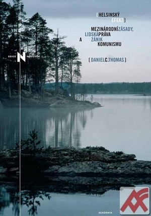 Helsinský efekt. Mezinárodní zásady, lidská práva a zánik komunismu