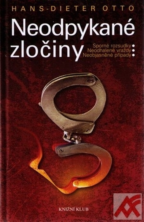 Neodpykané zločiny. Sporné rozsudky, neodhalené vraždy, neobjasněné případy