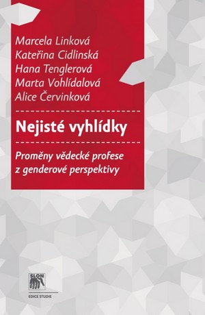 Nejisté vyhlídky. Proměny vědecké profese z genderové perspektivy