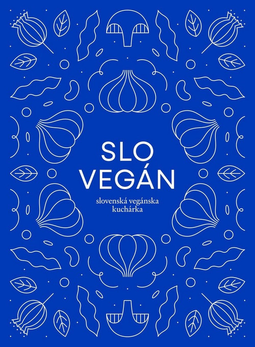 Slovegán. Slovenská vegánska kuchárka