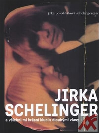 Jirka Schelinger a všichni mí krásní kluci s dlouhými vlasy