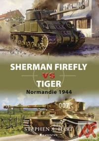 Sherman Firefly vs. Tiger. Normandie 1944