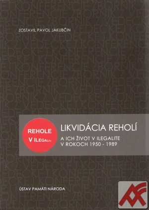 Kniha Likvidácia reholí a ich život v ilegalite v rokoch 1950-1989
