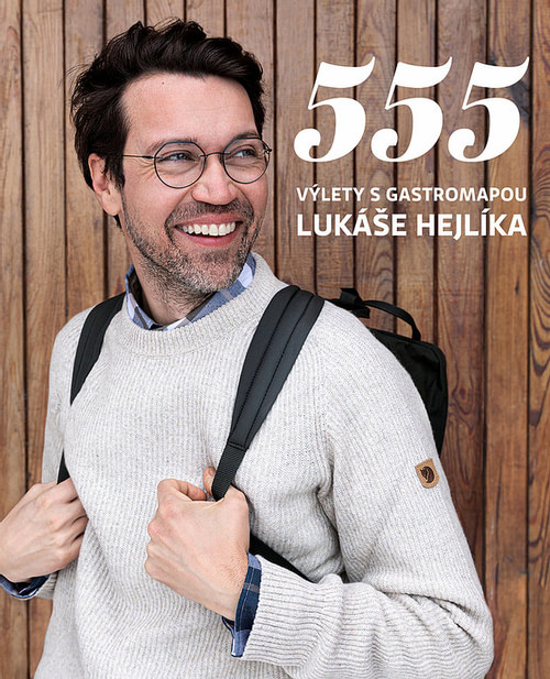 555 - Výlety s Gastromapou Lukáše Hejlíka