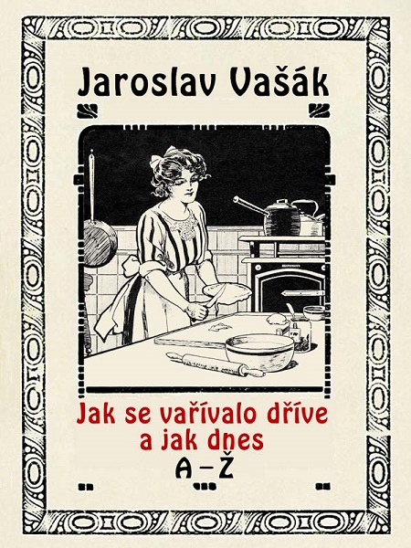 Jak se vařívalo dříve a jak dnes A-Ž