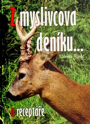 Kniha Z myslivcova deníku... a receptáře
