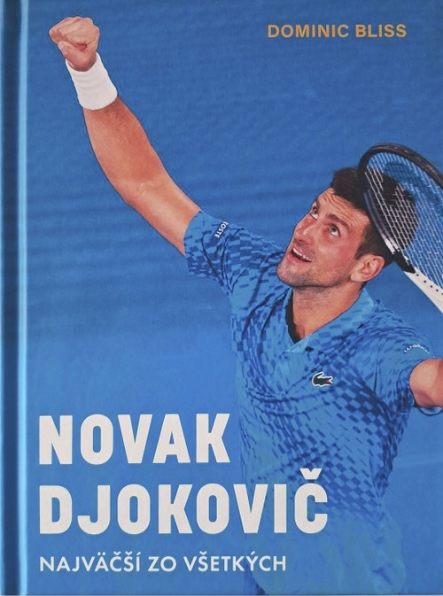 Novak Djokovič. Najväčší zo všetkých