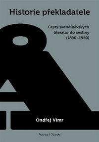Historie překladatele. Cesty skandinávských literatur do češtiny (1890-1950)