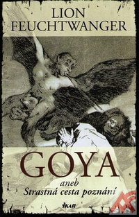 Goya aneb Strastná cesta poznání