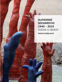 Slovenské sochárstvo 1945-2015