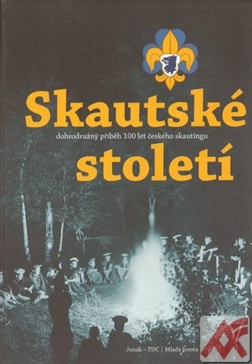 Skautské století - dobrodružný příběh 100 let českého skautingu