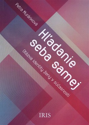 Hľadanie seba samej. Otázka identity ženy v súčastnosti