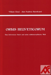 Orbis Helveticorum. Das Schweizer Buch und seine mitteleuropäische Welt
