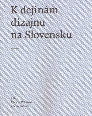 K dejinám dizajnu na Slovensku