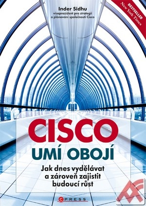 Cisco umí obojí. Jak dnes vydělávat a zároveň zajistit budoucí růst