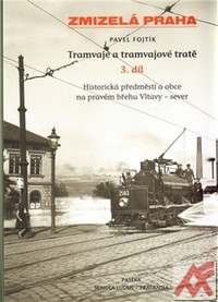 Tramvaje a tramvajové tratě 3. díl. Historická předměstí a obce na pravém břehu