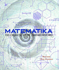 Matematika. 100 objavov, ktoré zmenili históriu