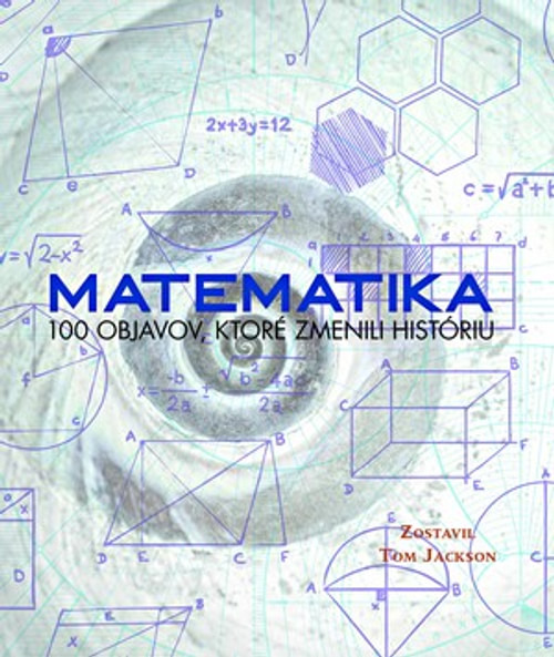 Matematika. 100 objavov, ktoré zmenili históriu