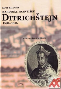 Kardinál František Ditrichštejn 1570-1636