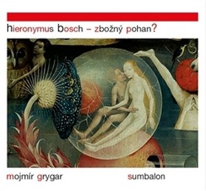 Hieronymus Bosch. Zbožný pohan?