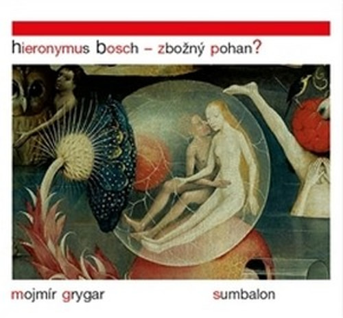 Hieronymus Bosch. Zbožný pohan?