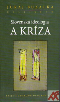 Slovenská ideológia a kríza. Eseje z antropológie politiky