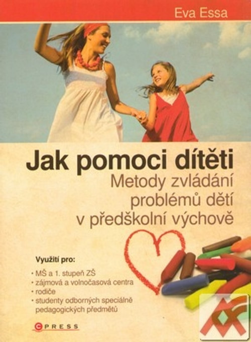 Jak pomoci dítěti. Metody zvládání problémových dětí v předškolní výchově