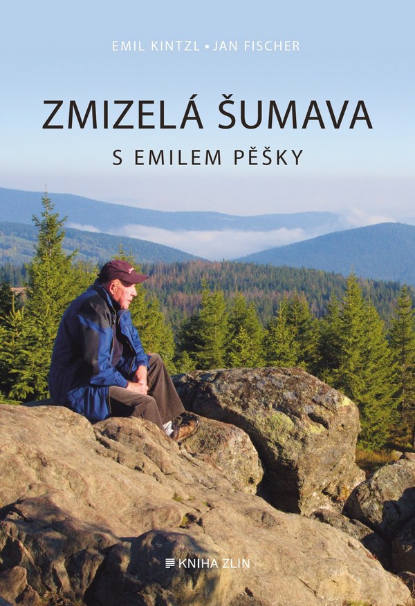 Zmizelá Šumava. S Emilem pěšky