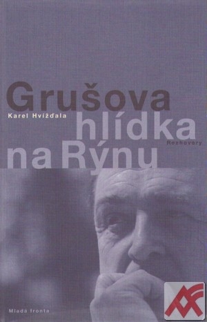 Grušova hlídka na Rýnu. Rozhovory