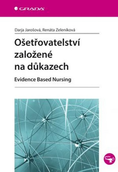 Ošetřovatelství založené na důkazech. Evidence Based Nursing