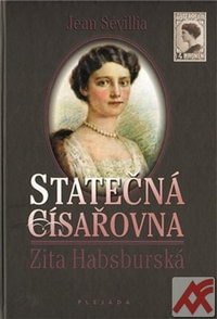 Statečná císařovna Zita Habsburská