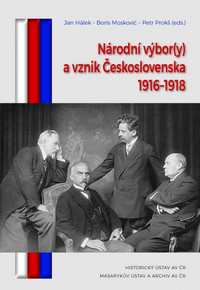 Národní výbor(y) a vznik Československa 1916-1918