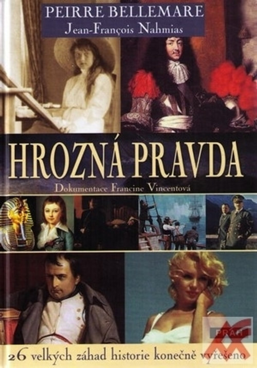 Hrozná pravda. 26 velkých záhad historie konečně vyřešeno