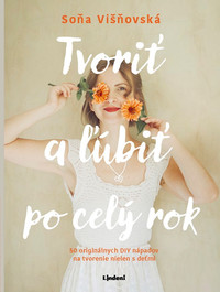 Tvoriť a ľúbiť po celý rok