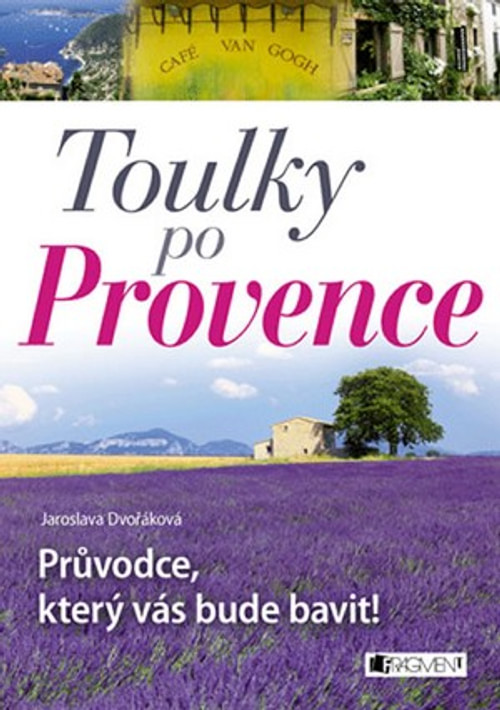Toulky po Provence. Průvodce, který vás bude bavit!