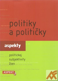 Politiky a političky. Aspekty politickej subjektivity žien
