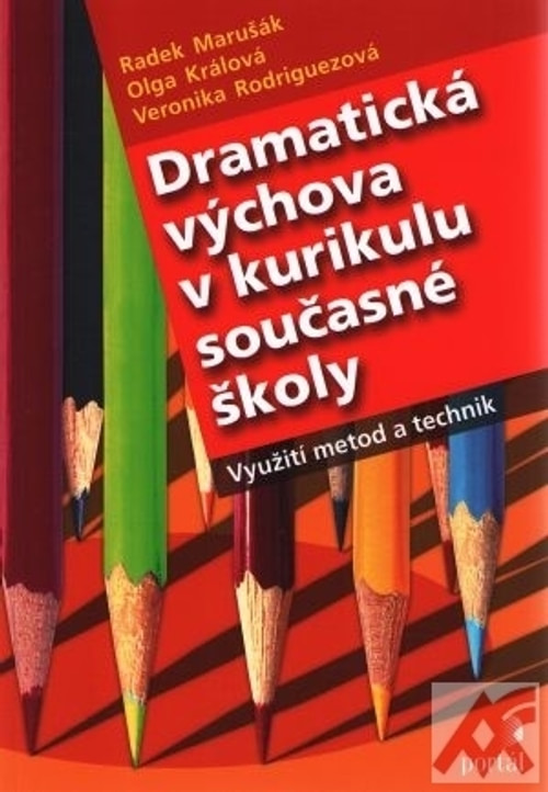 Dramatická výchova v kurikulu současné školy. Využití metod a technik