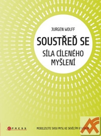 Soustřeď se. Síla cíleného myšlení