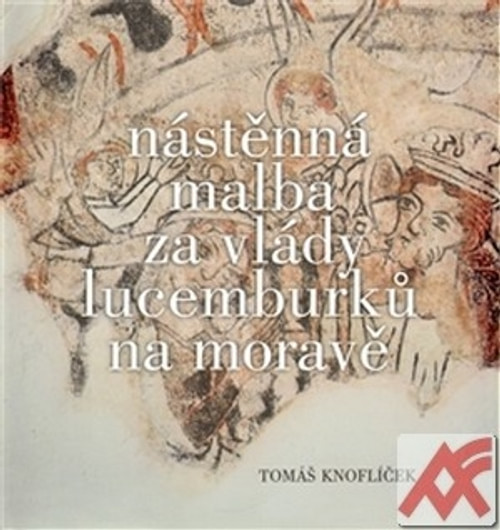 Nástěnná malba za vlády Lucemburků na Moravě