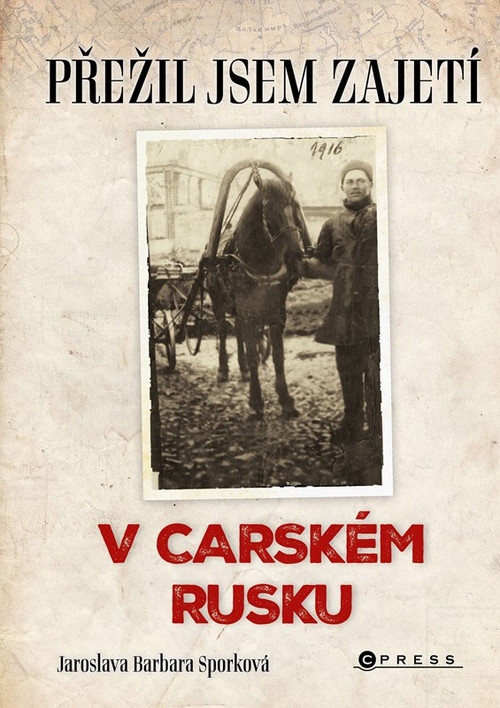 Přežil jsem zajetí v carském Rusku