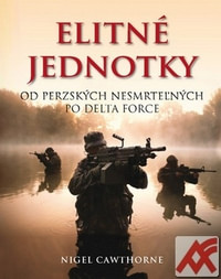 Elitné jednotky. Od Perzských nesmrteľných po Delta Force