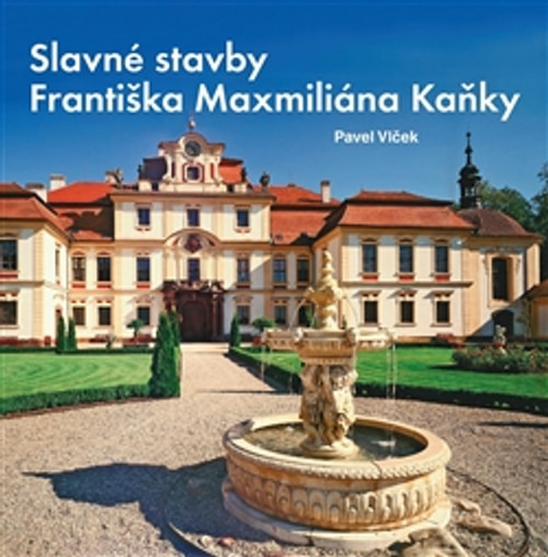 Slavné stavby Františka Maxmiliána Kaňky